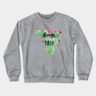 TIRED! Crewneck Sweatshirt